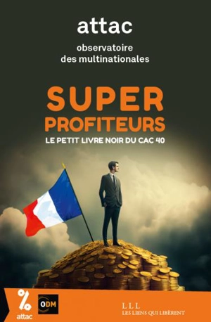 Super profiteurs : le petit livre noir du CAC 40 - Attac (France)