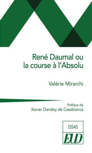 René Daumal ou La course à l'absolu - Valérie Mirarchi