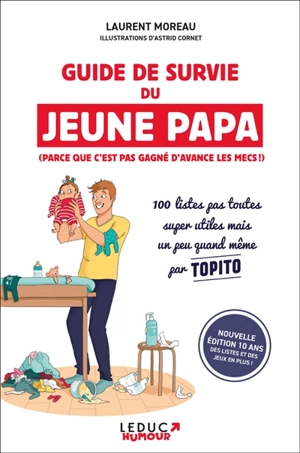 Guide de survie du jeune papa : parce que c'est pas gagné d'avance les mecs ! : 100 listes pas toutes super utiles mais un peu quand même par Topito - Laurent Moreau