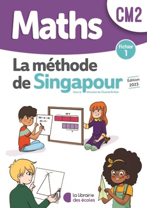 Maths, la méthode de Singapour, CM2 : fichier 1 - Chantal Kritter