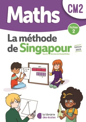 Maths, la méthode de Singapour, CM2 : fichier 2 - Chantal Kritter