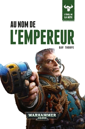 L'éveil de la bête. Vol. 3. Au nom de l'empereur - Gav Thorpe