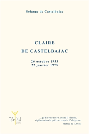 Claire de Castelbajac : 26 octobre 1953-22 janvier 1975 - Solange de Castelbajac