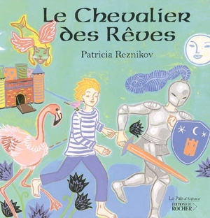 Le chevalier des rêves - Patricia Reznikov