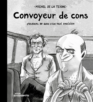 Convoyeur de cons : journal de bord d'un taxi parisien - Michel de La Teigne