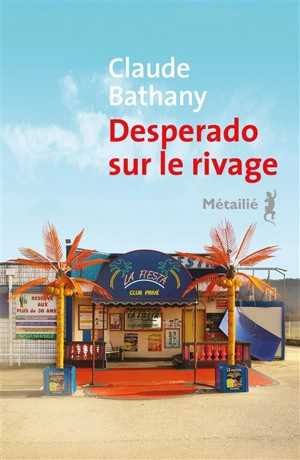 Desperado sur le rivage - Claude Bathany