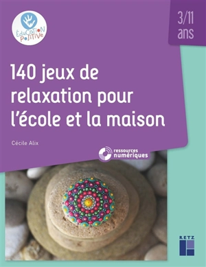 140 jeux de relaxation pour l'école et la maison : 3-11 ans - Cécile Alix