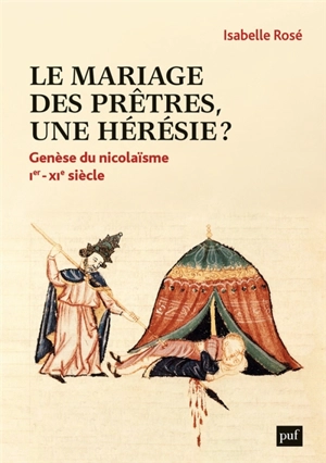 Le mariage des prêtres, une hérésie ? : genèse du nicolaïsme, Ier-XIe siècle - Isabelle Rosé