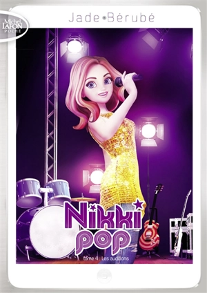 Nikki Pop. Vol. 4. Les auditions - Jade Bérubé