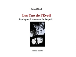 Les tao de l'éveil : pratiques à la source de l'esprit - Sahaj Neel