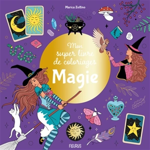 Magie : mon super livre de coloriages - Marica Zottino