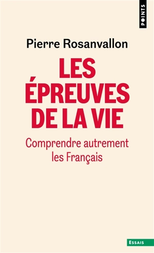 Les épreuves de la vie : comprendre autrement les Français - Pierre Rosanvallon