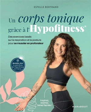 Un corps tonique grâce à l'hypofitness : des exercices basés sur la respiration et la posture pour se muscler en profondeur - Estelle Bertrand