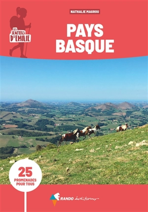 Les sentiers d'Emilie : Pays basque : 25 promenades pour tous - Nathalie Magrou