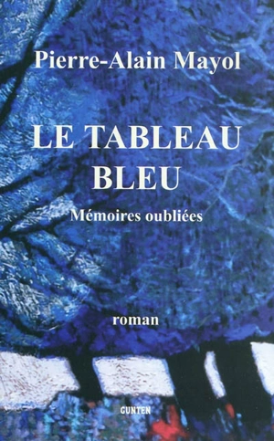 Le tableau bleu : mémoires oubliées - Pierre-Alain Mayol