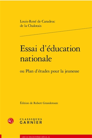 Essai d'éducation nationale ou Plan d'études pour la jeunesse - Louis-René de Caradeuc de La Chalotais