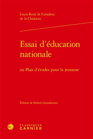 Essai d'éducation nationale ou Plan d'études pour la jeunesse - Louis-René de Caradeuc de La Chalotais