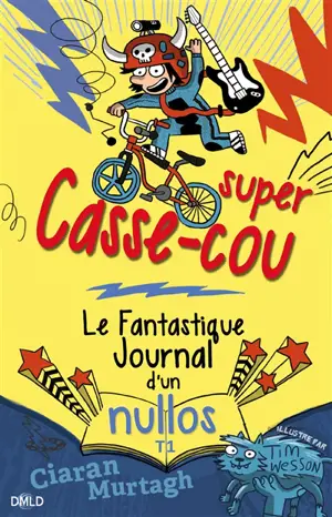 Le fantastique journal d'un nullos. Vol. 1. Super casse-cou - Ciaran Murtagh