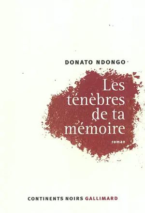 Les ténèbres de ta mémoire - Donato Ndongo Bidyogo