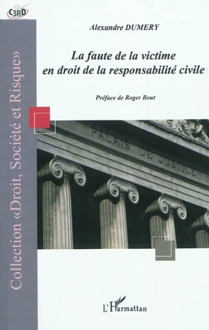 La faute de la victime en droit de la responsabilité civile - Alexandre Dumery