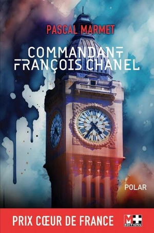 Commandant François Chanel : 36 quai des Orfèvres : polar - Pascal Marmet