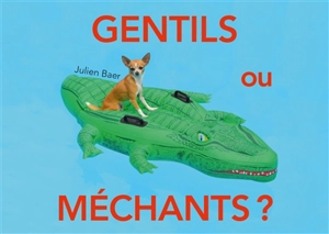 Gentils ou méchants ? - Julien Baer