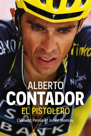 Alberto Contador : el pistolero - Clément Pernia