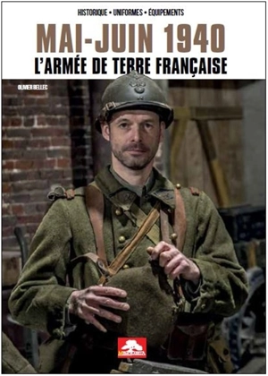 Mai-juin 1940 : l'armée de terre française : historique, uniformes, équipements - Olivier Bellec