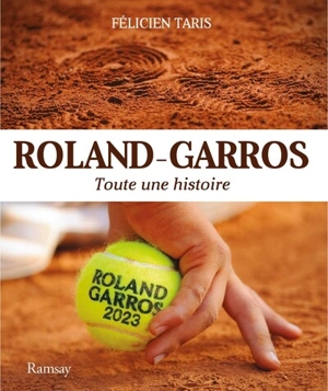 Roland-Garros : toute une histoire - Félicien Taris