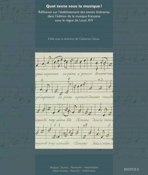 Quel texte sous la musique ? : réflexion sur l'établissement des textes littéraires dans l'édition de la musique française sous le règne de Louis XIV