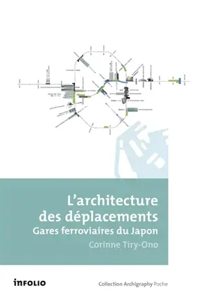 L'architecture des déplacements : gares ferroviaires du Japon - Corinne Tiry-Ono