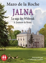 Jalna : la saga des Whiteoak. Vol. 4. Jeunesse de Renny - Mazo De la Roche