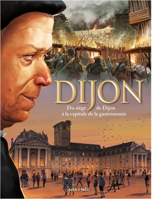 Dijon. Vol. 2. Du siège de Dijon à la capitale de la gastronomie : de 1513 à nos jours - Eric Rückstühl