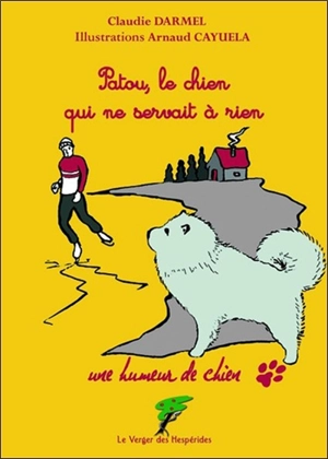 Une humeur de chien. Patou, le chien qui ne servait à rien - Claudie Darmel