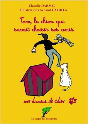 Une humeur de chien. Tim, le chien qui savait choisir ses amis - Claudie Darmel