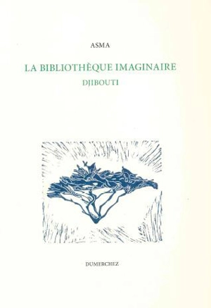 La bibliothèque imaginaire : Djibouti - Asma (Djibouti)