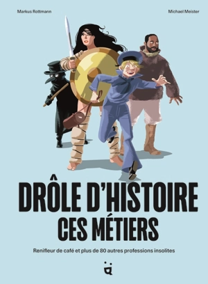 Drôle d'histoire ces métiers : renifleur de café et plus de 80 autres professions insolites - Markus Rottmann