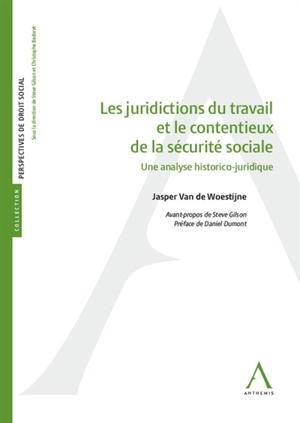 Les juridictions du travail et le contentieux de la sécurité sociale : une analyse historico-juridique - Jasper Van de Woest