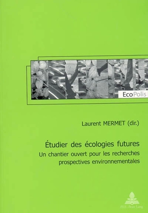 Etudier des écologies futures : un chantier ouvert pour les recherches prospectives environnementales