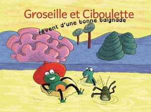 Groseille et Ciboulette rêvent d'une bonne baignade - Cécile Lamare