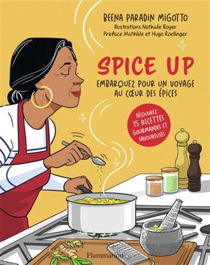 Spice up : embarquez pour un voyage au coeur des épices - Beena Paradin Migotto