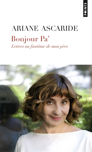 Bonjour pa' : lettres au fantôme de mon père - Ariane Ascaride