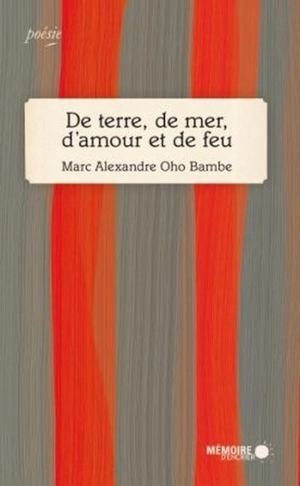 De terre, de mer, d'amour et de feu - Marc Alexandre Oho Bambe