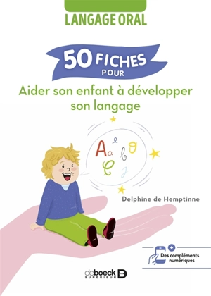 50 fiches pour aider son enfant à développer son langage : langage oral - Delphine De Hemptinne