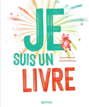 Je suis un livre - Anne Renaud