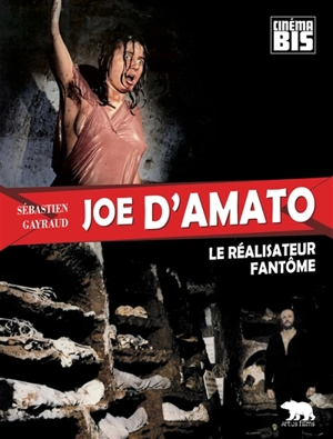 Joe D'Amato : le réalisateur fantôme - Sébastien Gayraud