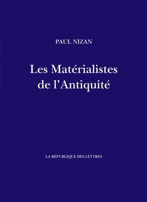 Les matérialistes de l'Antiquité : Démocrite, Epicure, Lucrèce - Paul Nizan