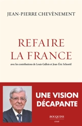 Refaire la France - Jean-Pierre Chevènement