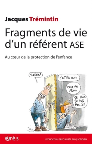 Fragments de vie d'un référent ASE : au coeur de la protection de l'enfance - Jacques Trémintin