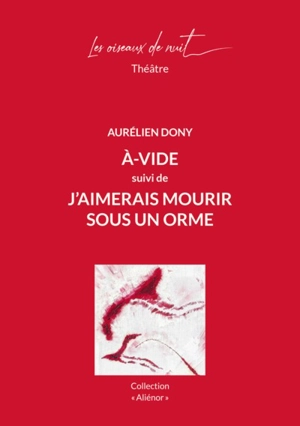 A-vide. J'aimerais mourir sous un orme - Aurélien Dony